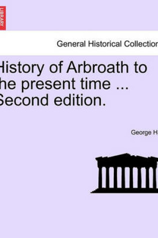 Cover of History of Arbroath to the Present Time ... Second Edition.