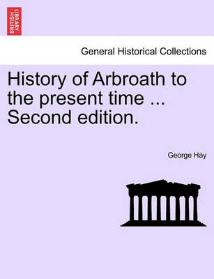 Book cover for History of Arbroath to the Present Time ... Second Edition.
