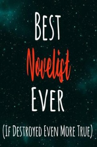 Cover of Best Novelist Ever (If Destroyed Even More True)