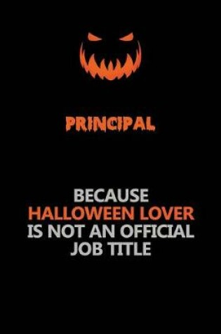 Cover of Principal Because Halloween Lover Is Not An Official Job Title