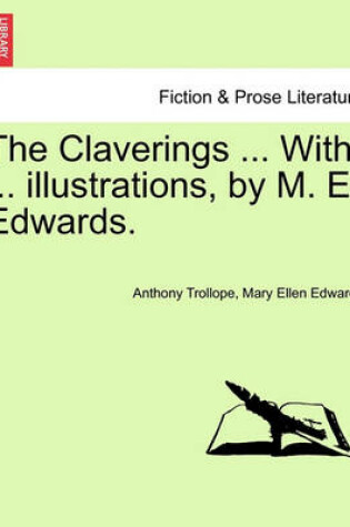 Cover of The Claverings ... with ... Illustrations, by M. E. Edwards. Vol. I.