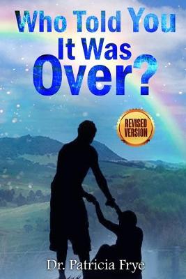 Cover of Who Told You It Was Over Revised?