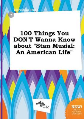 Book cover for 100 Things You Don't Wanna Know about Stan Musial