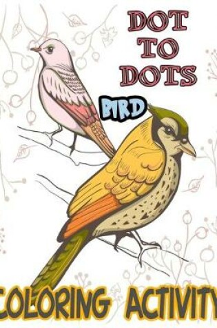 Cover of Dot to Dots Bird Coloring Activity