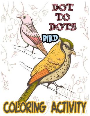 Book cover for Dot to Dots Bird Coloring Activity