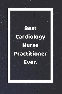 Book cover for Best Cardiology Nurse Practitioner Ever