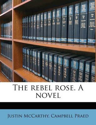 Book cover for The Rebel Rose. a Novel