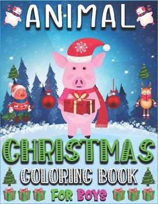 Book cover for Animal Christmas Coloring Book For Boys