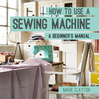 Book cover for How to Use a Sewing Machine