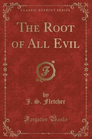 Cover of The Root of All Evil (Classic Reprint)