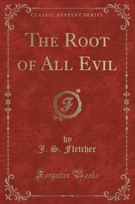Book cover for The Root of All Evil (Classic Reprint)