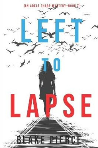 Cover of Left to Lapse (An Adele Sharp Mystery-Book Seven)
