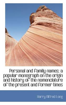 Book cover for Personal and Family Names; A Popular Monograph on the Origin and History of the Nomenclature of the
