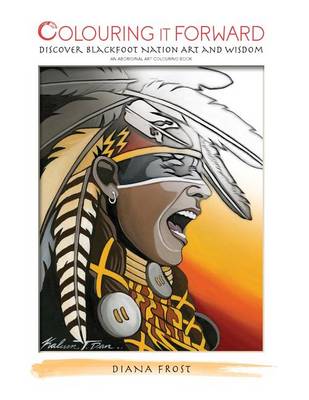 Cover of Colouring it Forward - Discover Blackfoot Nation Art and Wisdom