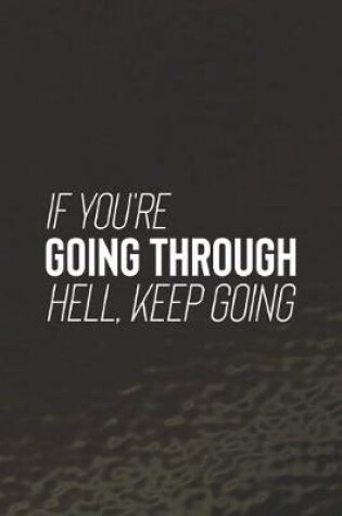 Cover of If You Are Going Through Hell, Keep Going