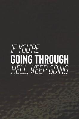 Book cover for If You Are Going Through Hell, Keep Going