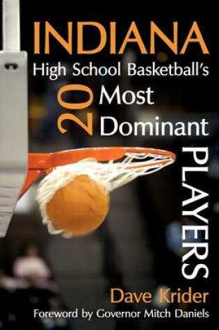 Cover of Indiana High School Basketball's 20 Most Dominant Players