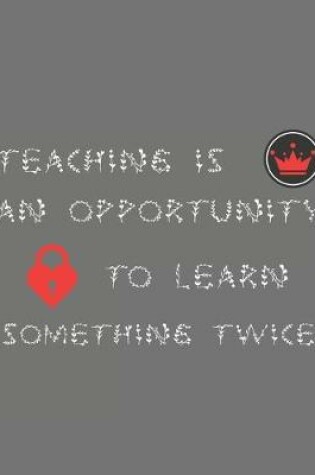 Cover of Teaching is an opportunity to learn something twice