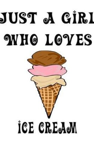 Cover of Just A Girl Who Loves Ice Cream