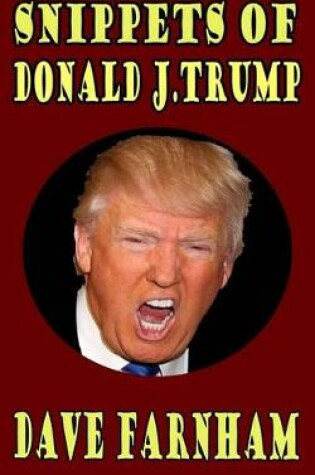 Cover of Snippets of Donald J.Trump