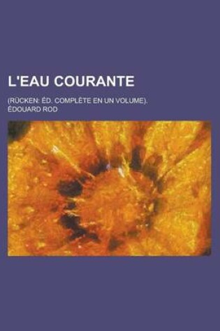 Cover of L'Eau Courante; (Rucken