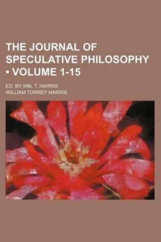 Cover of The Journal of Speculative Philosophy (Volume 1-15); Ed. by Wm. T. Harris