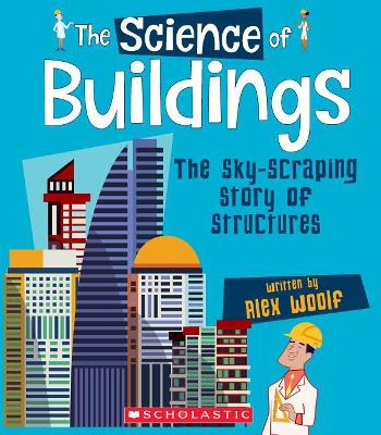 Book cover for The Science of Buildings: The Sky-Scraping Story of Structures (the Science of Engineering)