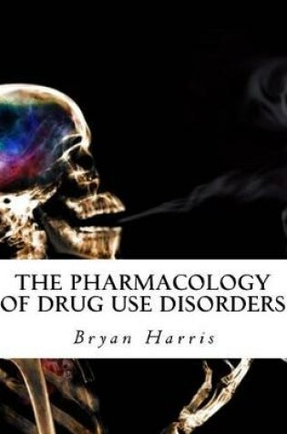 Cover of The Pharmacology of Drug Use Disorders