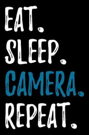 Cover of Eat Sleep Camera Repeat