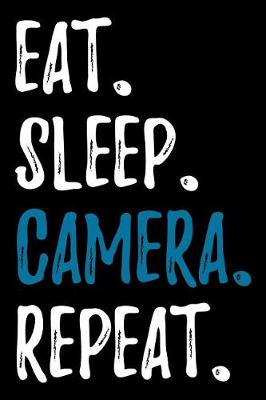 Book cover for Eat Sleep Camera Repeat