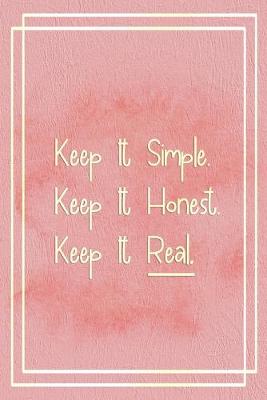 Book cover for Keep It Simple. Keep It Honest. keep It Real.