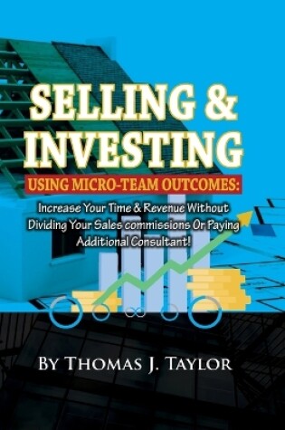 Cover of Selling and investing using Micro-team outcomes
