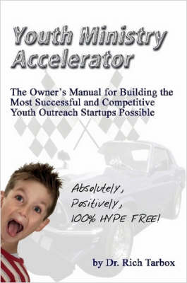 Book cover for Youth Ministry Accelerator The Owner's Manual for Building the Most Successful and Competitive Youth Outreach Startups Possible