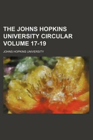 Cover of The Johns Hopkins University Circular Volume 17-19