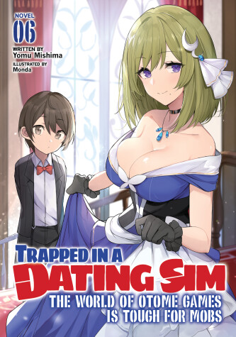 Book cover for Trapped in a Dating Sim: The World of Otome Games is Tough for Mobs (Light Novel) Vol. 6