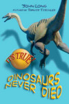 Book cover for It's True! Dinosaurs never died (10)