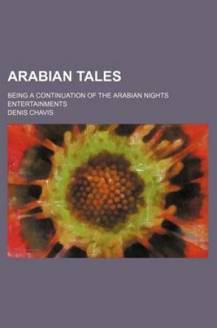 Cover of Arabian Tales; Being a Continuation of the Arabian Nights Entertainments