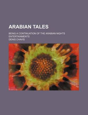 Book cover for Arabian Tales; Being a Continuation of the Arabian Nights Entertainments