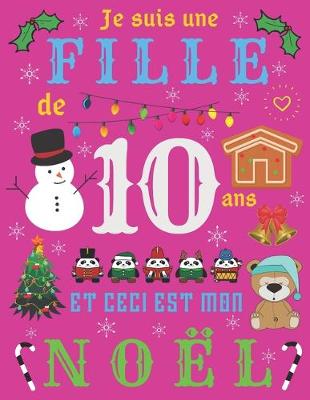 Book cover for Je suis une fille de 10 ans et ceci est mon Noel