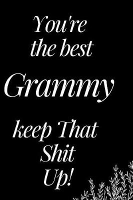 Book cover for You Are the Best Grammy, Keep That Shit Up