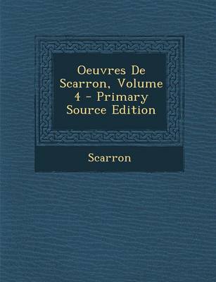 Book cover for Oeuvres de Scarron, Volume 4 - Primary Source Edition