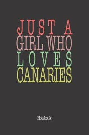 Cover of Just A Girl Who Loves Canaries.