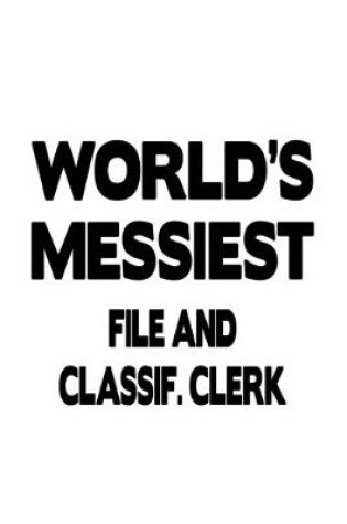 Cover of World's Messiest File And Classif. Clerk