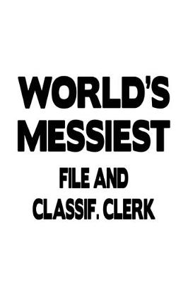 Book cover for World's Messiest File And Classif. Clerk