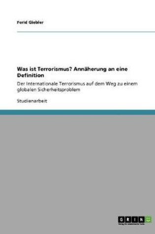 Cover of Was ist Terrorismus? Ann herung an eine Definition