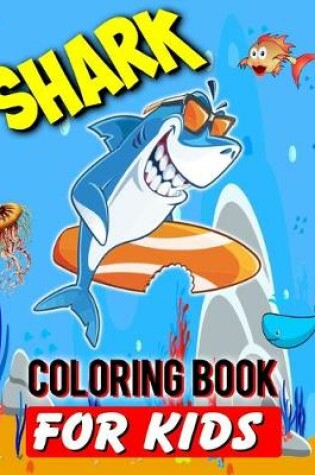 Cover of Shark Coloring Book For Kids