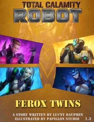 Book cover for Total Calamity Robot Book 1.3- FEROX TWINS
