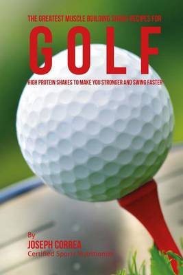 Book cover for The Greatest Muscle Building Shake Recipes for Golf