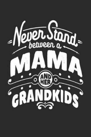 Cover of Never Stand Between A Mama And Her Grandkids