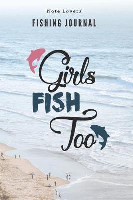 Book cover for Girls Fish Too - Fishing Journal